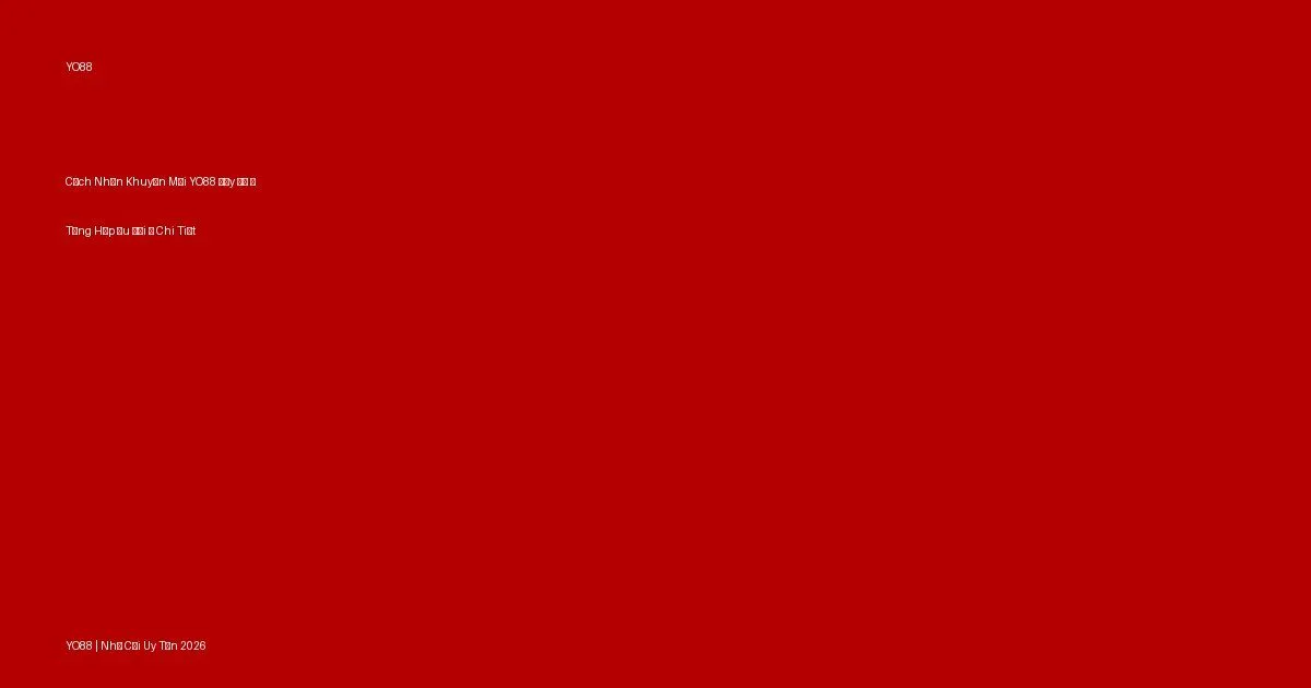 Cách Nhận Khuyến Mãi YO88 Đầy Đủ — Tổng Hợp Ưu Đãi Hot